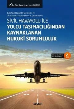 Sivil Havayolu ile Yolcu Taşımacılığından Kaynaklanan Hukukî Sorumluluk – Sinan Sami Akkurt – Seçkin Yayıncılık kitap kapağı
