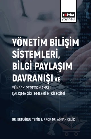 Yönetim Bilişim Sistemleri, Bilgi Paylaşım Davranışı – Ertuğrul Tekin, Adnan Çelik – Eğitim Yayınevi - Bilimsel Eserler kitap kapağı