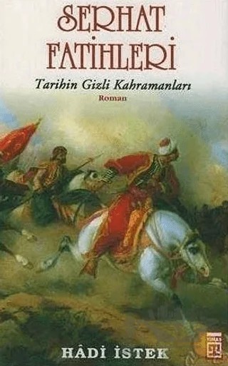 Serhat Fatihleri Tarihin Gizli Kahramanları – Hadi İstek – Timaş Yayınları kitap kapağı