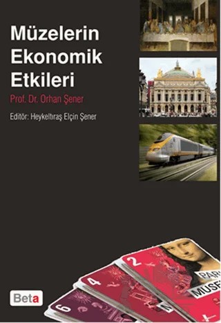 Müzelerin Ekonomik Etkileri – Orhan Şener – Beta Yayınevi kitap kapağı