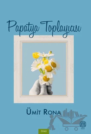 Papatya Toplayıcısı – Ümit Rona – Mask Yayınları kitap kapağı