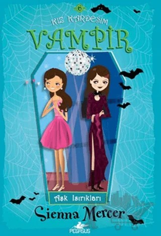 Aşk Isırıkları - Kız Kardeşim Vampir 6 – Sienna Mercer – Pegasus Çocuk Yayınları kitap kapağı