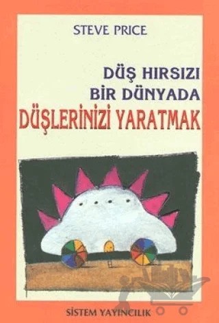 Düş Hırsızı Bir Dünya. Düşler. Yaratmak – Steve Price – Sistem Yayıncılık kitap kapağı