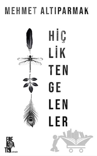 Hiçlikten Gelenler – Mehmet Altıparmak – Edebiyatist kitap kapağı