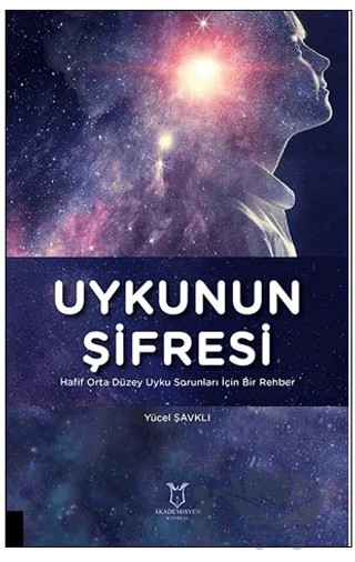 Uykunun Şifresi Hafif Orta Düzey Uyku Sorunları İçin Bir Rehber – Kolektif – Akademisyen Kitabevi kitap kapağı