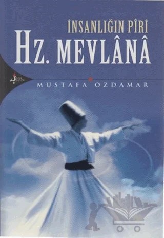 İnsanlığın Piri Hz. Mevlana – Mustafa Özdamar – Kırk Kandil Yayınları kitap kapağı