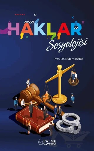 Haklar Sosyolojisi – Bülent Kara – Palme Yayıncılık kitap kapağı
