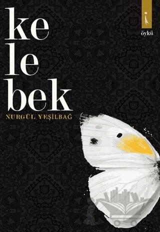 Kelebek – Nurgül Yeşilbağ – İkinci Adam Yayınları kitap kapağı