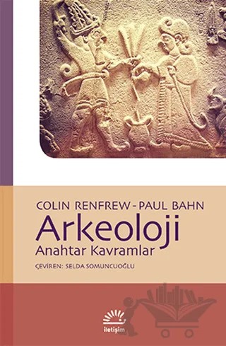 Arkeoloji – Colin Renfrew, Paul Bahn – İletişim Yayınevi kitap kapağı