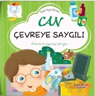 Can Çevreye Saygılı - Küçük Hayat Dersleri – Chiara Brizzolara – Yumurcak Yayınları kitap kapağı