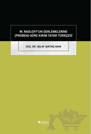 W. Radloff'un Derlemelerine (Proben) Göre Kırım Tatar Türkçesi – Işılay Işıktaş Sava – İldem Yayınları kitap kapağı