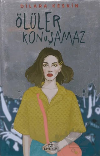 Ölüler Konuşamaz – Dilara Keskin – Ephesus Yayınları kitap kapağı