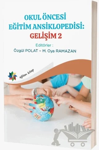 Okul Öncesi Eğitim Ansiklopedisi: Gelişim 2 – Özgül Polat, M. Oya Ramazan – Eğiten Kitap kitap kapağı