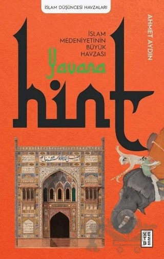 Yavana - İslam Medeniyetinin Büyük Havzası - Hint – Ahmet Aydın – Ketebe Yayınları kitap kapağı