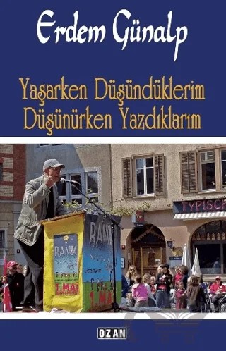 Yaşarken Düşündüklerim Düşünürken Yazdıklarım – Erdem Günalp – Ozan Yayıncılık kitap kapağı