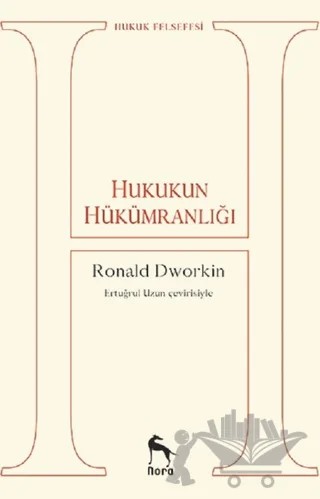 Hukukun Hükümranlığı – Ronald Dworkin – Nora Kitap kitap kapağı