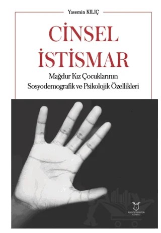 Cinsel İstismar Mağdur Kız Çocuklarının Sosyodemografik ve Psikolojik Özellikleri – Yasemin Kılıç – Akademisyen Kitabevi kitap kapağı
