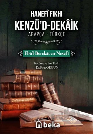 Hanefi Fıkhı Kenzü'd-Dekaik – Ebül Berekat en Nesefi – Beka Yayınları kitap kapağı