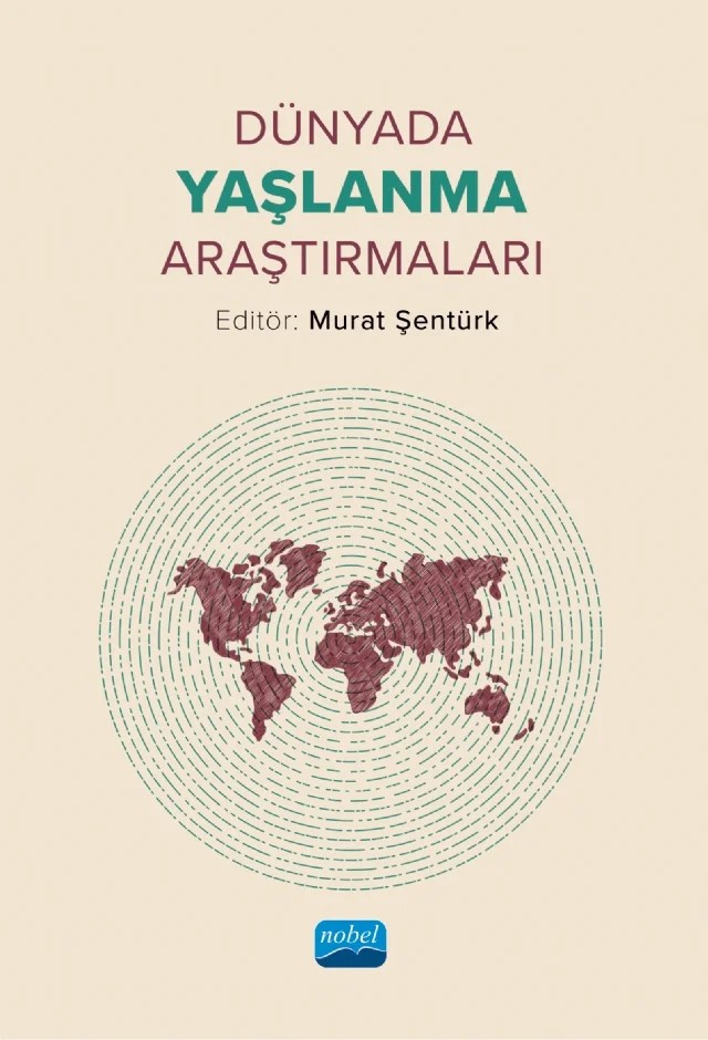 Dünyada Yaşlanma Araştırmaları – Elif Altundere, Fatma Nur Tanyeri, Ferhan Saniye Palaz, Furkan Başarslan, Jose Rafael Medeiros Coelho, Merve Ayar Yılmaz, Muhammet Akkaya, Murat Şentürk, Saliha Kocaman Wilutzki, Şeyda Sevde Tunçbilek – Nobel Akademik Yayıncılık kitap kapağı