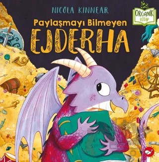 Paylaşmayı Bilmeyen Ejderha – Nicola Kinnear – Beyaz Balina Yayınları kitap kapağı