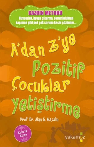 A'dan Z'ye Pozitif Çocuklar Yetiştirme (Kokulu Kitap) – Alan E. Kazdin – Yakamoz Yayınevi kitap kapağı