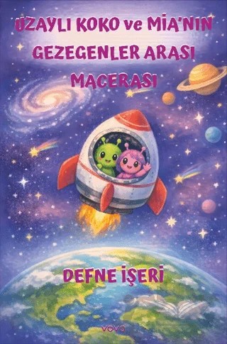 Uzaylı Koko ve Mia’nın Gezegenlerarası Macerası – Defne İşeri – Vova Yayınları kitap kapağı