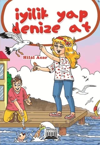 İyilik Yap Denize At – Hilal Acar – Anatolia Kitap kitap kapağı