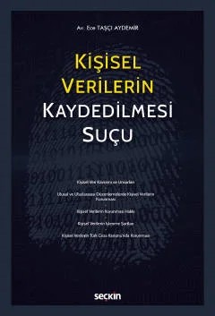 Kişisel Verilerin Kaydedilmesi Suçu – Ece Taşçı Aydemir – Seçkin Yayıncılık kitap kapağı