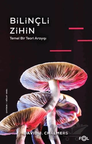 Bilinçli Zihin - Temel Bir Teori Arayışı – David J. Chalmers – Fol Kitap kitap kapağı