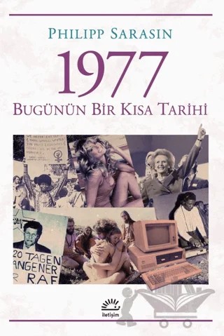 1977 Bugünün Bir Kısa Tarihi – Philipp Sarasin – İletişim Yayınevi kitap kapağı