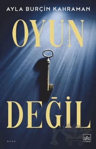 Oyun Değil – Ayla Burçin Kahraman – İthaki Yayınları kitap kapağı