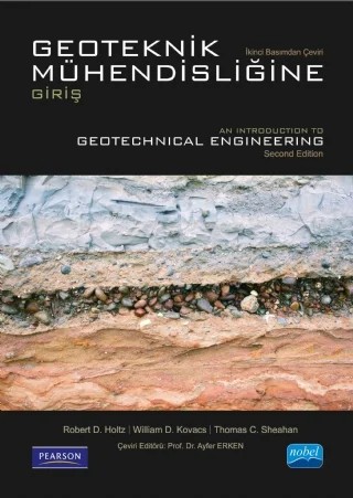 GEOTEKNİK MÜHENDİSLİĞİNE GİRİŞ - Introduction to Geotechnical Engineering – Robert D. Holtz, William D. Kovacs, Thomas C. Sheahan - Pearson – Nobel Akademik Yayıncılık kitap kapağı
