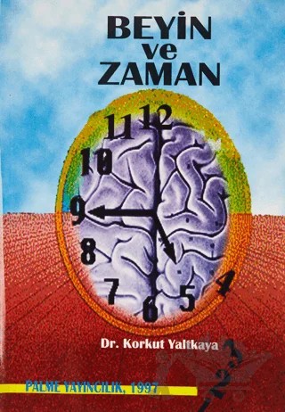 Beyin ve Zaman – Korkut Yaltkaya – Palme Yayıncılık kitap kapağı