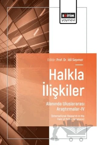 Halkla İlişkiler Alanında Uluslararası Araştırmalar - 4 – Kolektif – Eğitim Yayınevi - Bilimsel Eserler kitap kapağı