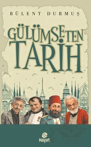 Gülümseten Tarih – Bülent Durmuş – Hayat Yayınları kitap kapağı
