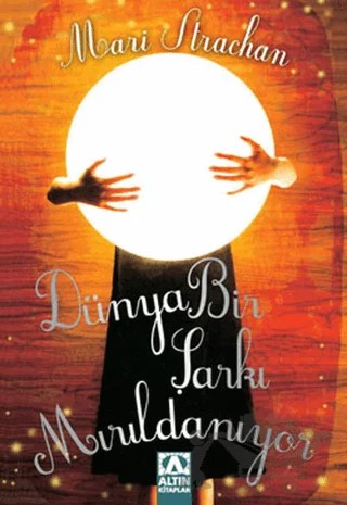 Dünya Bir Şarkı Mırıldanıyor – Mari Strachan – Altın Kitaplar kitap kapağı