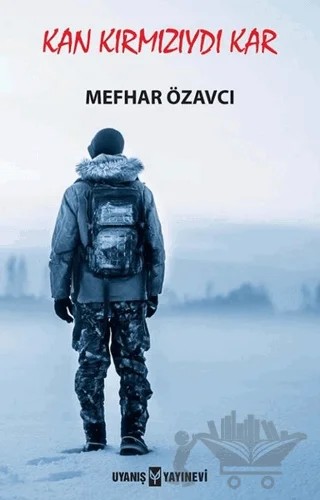 Kan Kırmızıydı Kar – Mefhar Özavcı – Uyanış Yayınevi kitap kapağı