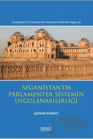Afganistan’da Parlamenter Sistemin Uygulanabilirliği – Qaisar Nasrat – Astana Yayınları kitap kapağı