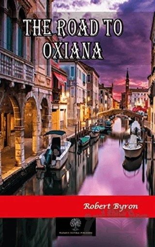 The Road To Oxiana – Robert Byron – Platanus Publishing kitap kapağı