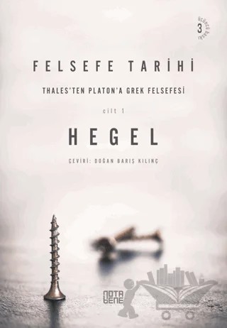 Felsefe Tarihi - 1. Cilt – Georg Wilhelm Friedrich Hegel – Nota Bene Yayınları kitap kapağı