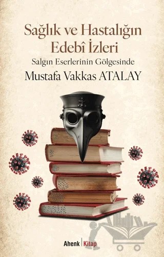 Sağlık ve Hastalığın Edebî İzleri – Mustafa Vakkas Atalay – Ahenk Kitap kitap kapağı