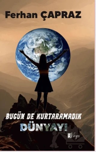 Bugün de Kurtaramadık Dünyayı – Ferhan Çapraz – Neyno Kültür Yayınevi kitap kapağı