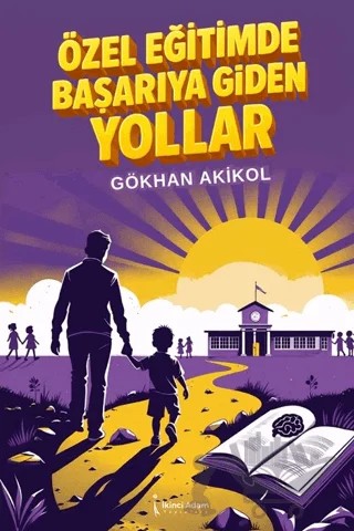 Özel Eğitimde Başarıya Giden Yollar – Gökhan Akikol – İkinci Adam Yayınları kitap kapağı