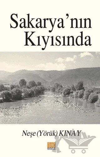 Sakarya’nın Kıyısında – Neşe (Yörük) Kınay – Tunç Yayıncılık kitap kapağı