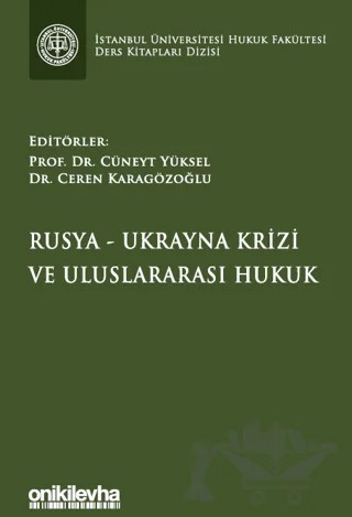Rusya-Ukrayna Krizi ve Uluslararası Hukuk İstanbul Üniversitesi Hukuk Fakültesi Ders Kitapları Dizisi – Ceren Karagözoğlu, Cüneyt Yüksel – On İki Levha Yayınları kitap kapağı