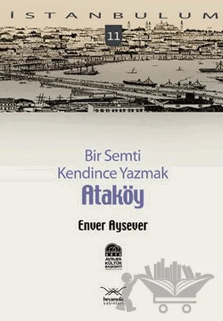 Bir Semti Kendince Yazmak Ataköy – Enver Aysever – Heyamola Yayınları kitap kapağı