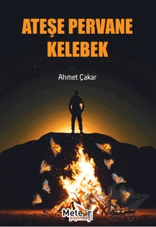 Ateşe Pervane Kelebek – Ahmet Çakar – Meteor Yayınevi kitap kapağı