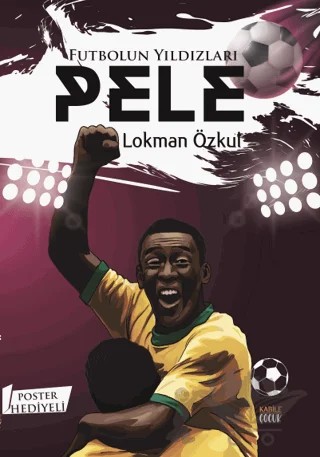 Futbolun Yıldızları Pele (Poster Hediyeli) – Lokman Özkul – Kabile Çocuk kitap kapağı