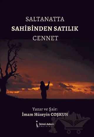 Saltanatta Sahibinden Satılık Cennet – İmam Hüseyin Coşkun – İkinci Adam Yayınları kitap kapağı