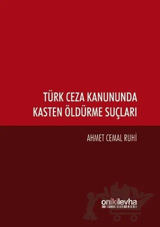 Türk Ceza Kanununda Kasten Öldürme Suçları – Ahmet Cemal Ruhi – On İki Levha Yayınları kitap kapağı